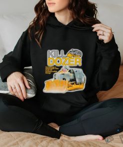 Killdozer sometimes a reasonable man must do unreasonable things hoodie, sweater, longsleeve, shirt v-neck, t-shirt