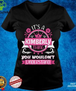 Kimberly Name Its a Kimberly Thing You Wouldnt Understand Shirt 1 Kimberly Name Its a Kimberly Thing You Wouldnt Understand Shirt