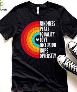 Kindness peace equality love inclusion hope diversity rainbow hoodie, sweater, longsleeve, shirt v-neck, t-shirt