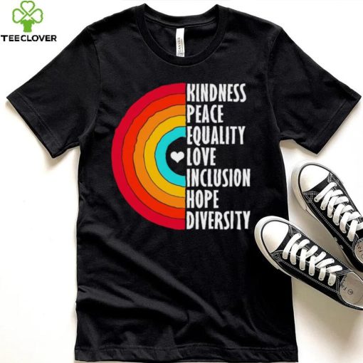 Kindness peace equality love inclusion hope diversity rainbow hoodie, sweater, longsleeve, shirt v-neck, t-shirt