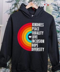 Kindness peace equality love inclusion hope diversity rainbow hoodie, sweater, longsleeve, shirt v-neck, t-shirt