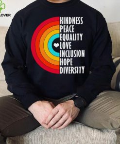 Kindness peace equality love inclusion hope diversity rainbow hoodie, sweater, longsleeve, shirt v-neck, t-shirt