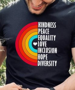 Kindness peace equality love inclusion hope diversity rainbow hoodie, sweater, longsleeve, shirt v-neck, t-shirt