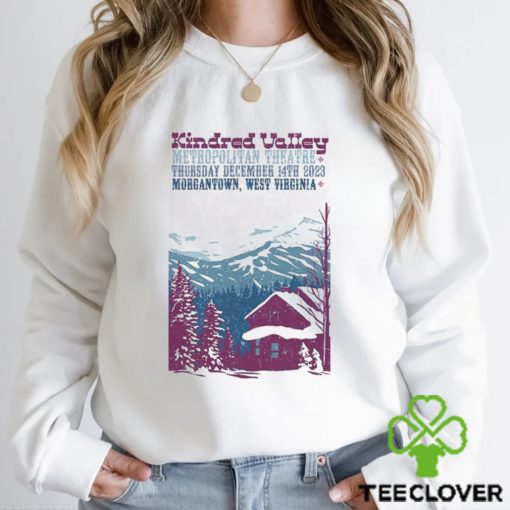 Kindred Valley Dec 14, 2023 Metropolitan Theatre Morgantown Poster hoodie, sweater, longsleeve, shirt v-neck, t-shirt