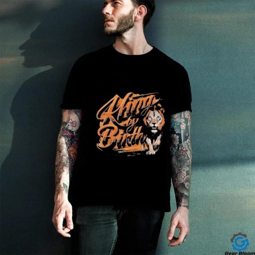 King By Birth Lion T shirt