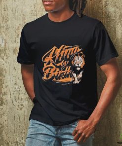 King By Birth Lion T shirt