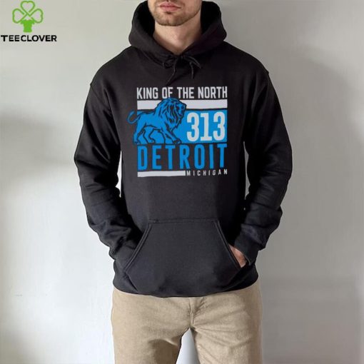 King Of The North 313 Detroit Michigan hoodie, sweater, longsleeve, shirt v-neck, t-shirt