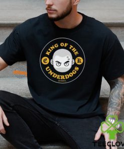 King Of The Underdogs Shirt