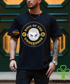 King Of The Underdogs Shirt