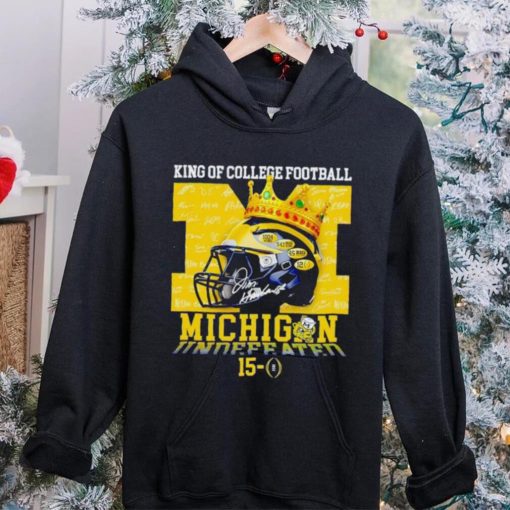 King of College football Michigan Wolverines 15 0 hoodie, sweater, longsleeve, shirt v-neck, t-shirt