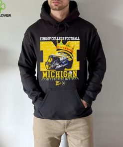 King of College football Michigan Wolverines 15 0 hoodie, sweater, longsleeve, shirt v-neck, t-shirt