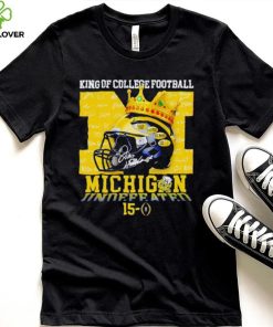 King of College football Michigan Wolverines 15 0 hoodie, sweater, longsleeve, shirt v-neck, t-shirt