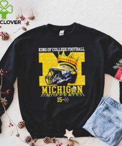 King of College football Michigan Wolverines 15 0 hoodie, sweater, longsleeve, shirt v-neck, t-shirt