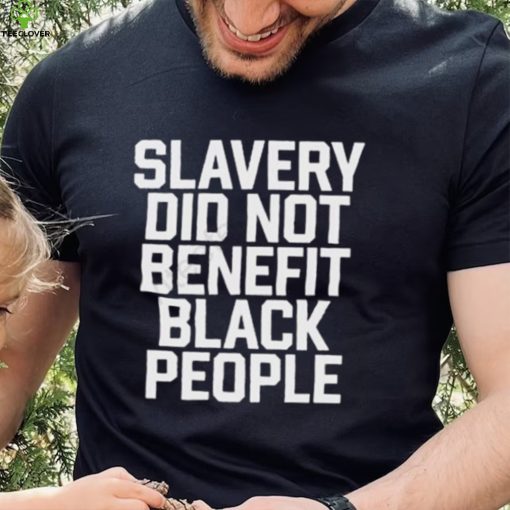 Kingobi Slavery Did Not Benefit Black People Sweathoodie, sweater, longsleeve, shirt v-neck, t-shirt