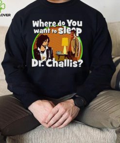 Kinky Horror Where Do You Want To Sleep Dr Challis Shirt