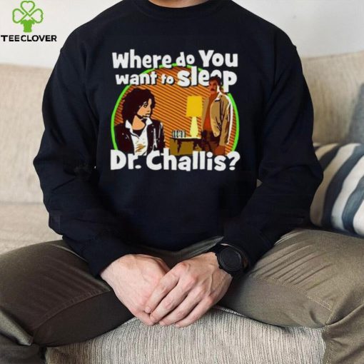 Kinky Horror Where Do You Want To Sleep Dr Challis Shirt