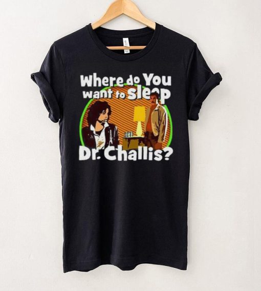 Kinky Horror Where Do You Want To Sleep Dr Challis Shirt