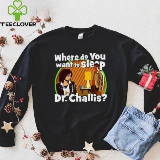 Kinky Horror Where Do You Want To Sleep Dr Challis Shirt