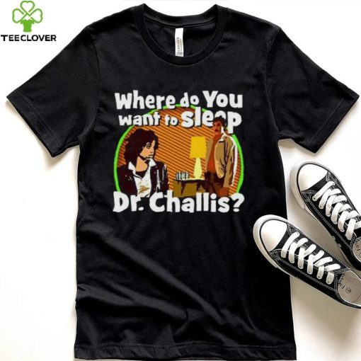 Kinky Horror Where Do You Want To Sleep Dr Challis Shirt