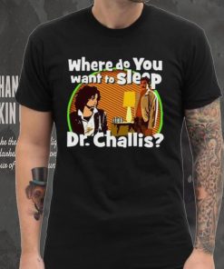 Kinky Horror Where Do You Want To Sleep Dr Challis Shirt