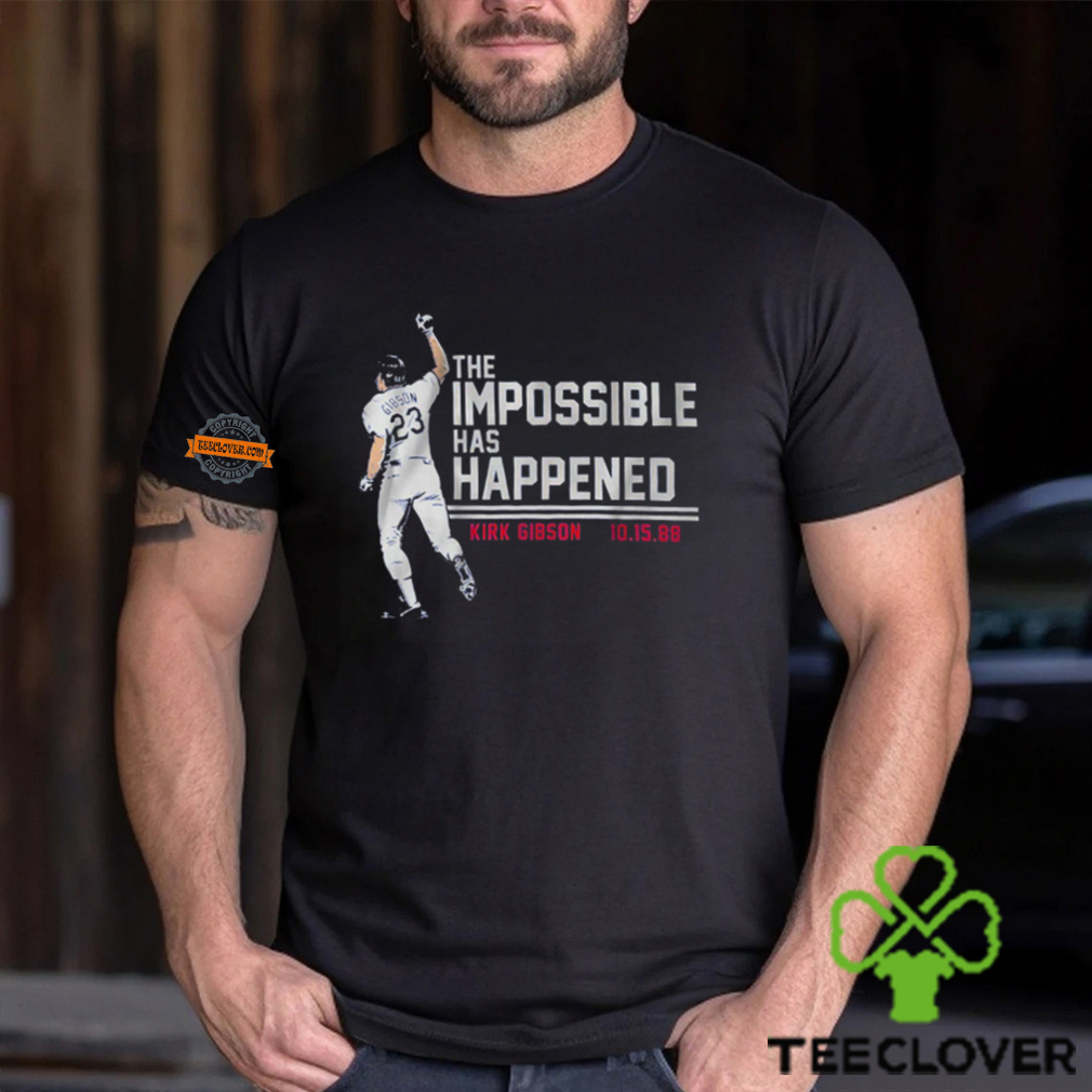 Kirk Gibson The Impossible Has Happened Shirt Kirk Gibson The Impossible Has Happened Shirt