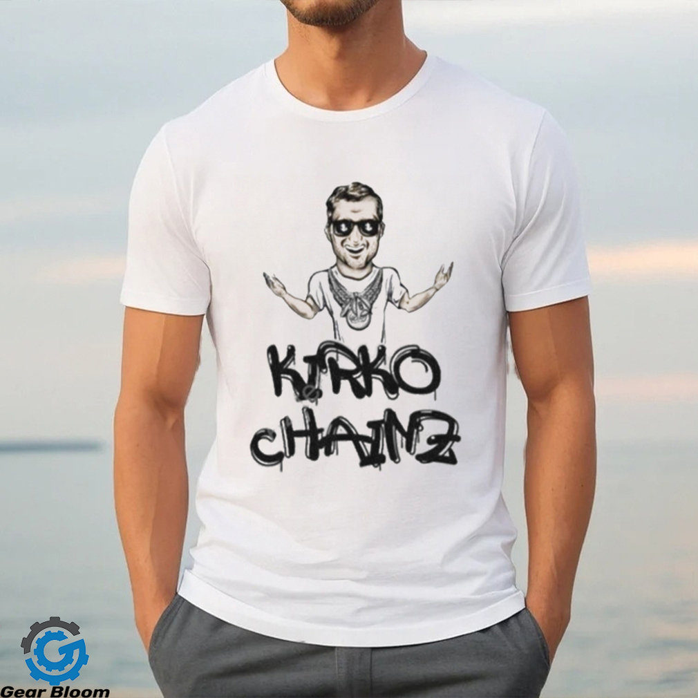Kirko Chainz Limited Edition T Shirt Kirko Chainz Limited Edition T Shirt