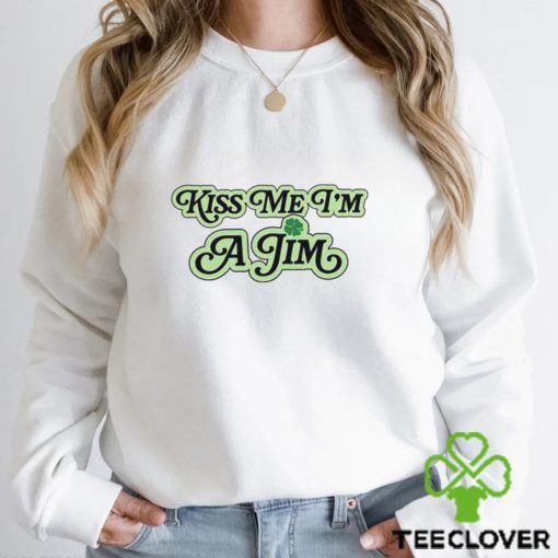 Kiss Me I’m A Jim T Shirt