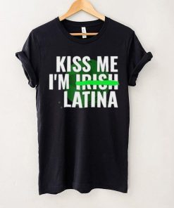 Kiss Me I’m Irish Latina hoodie, sweater, longsleeve, shirt v-neck, t-shirt