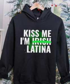 Kiss Me I’m Irish Latina hoodie, sweater, longsleeve, shirt v-neck, t-shirt