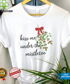 Kiss Me Under The Mistletoe Christmas Shirt