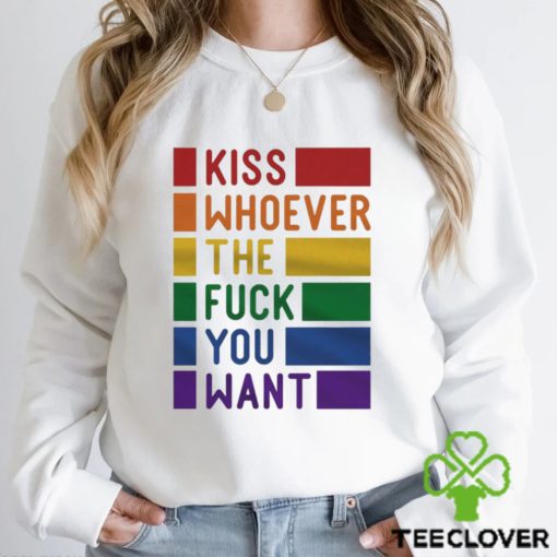 Kiss Whoever The Fuck You Want Pride Shirt