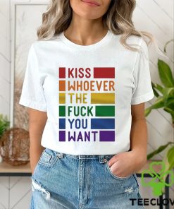 Kiss Whoever The Fuck You Want Pride Shirt