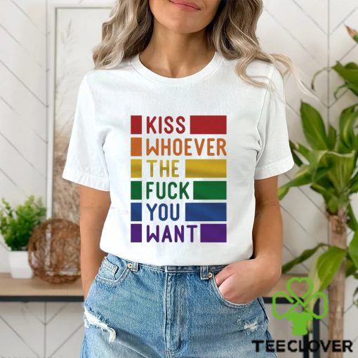 Kiss Whoever The Fuck You Want Pride Shirt