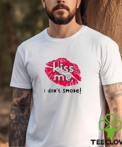 Kiss me I don’t smoke t shirt