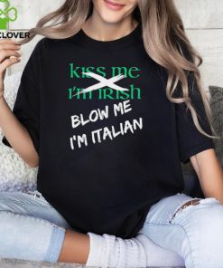 Kiss me I’m Irish blow me I’m Italian shirt