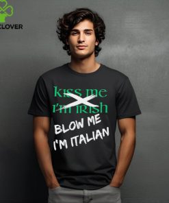 Kiss me I’m Irish blow me I’m Italian hoodie, sweater, longsleeve, shirt v-neck, t-shirt