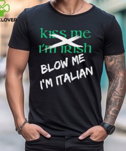 Kiss me I’m Irish blow me I’m Italian hoodie, sweater, longsleeve, shirt v-neck, t-shirt