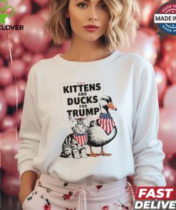 Kittens And Ducks For Trump Kittens For Trump Cats T Shirt