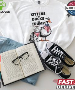 Kittens And Ducks For Trump Kittens For Trump Cats T Shirt