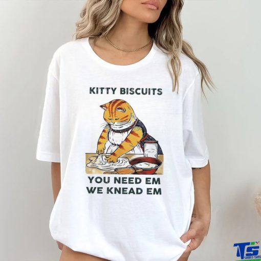 Kitty biscuits we knead em you need em hoodie, sweater, longsleeve, shirt v-neck, t-shirt