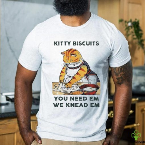 Kitty biscuits we knead em you need em hoodie, sweater, longsleeve, shirt v-neck, t-shirt