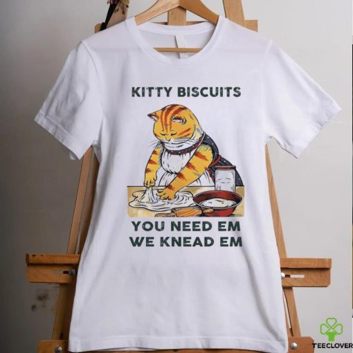 Kitty biscuits we knead em you need em hoodie, sweater, longsleeve, shirt v-neck, t-shirt