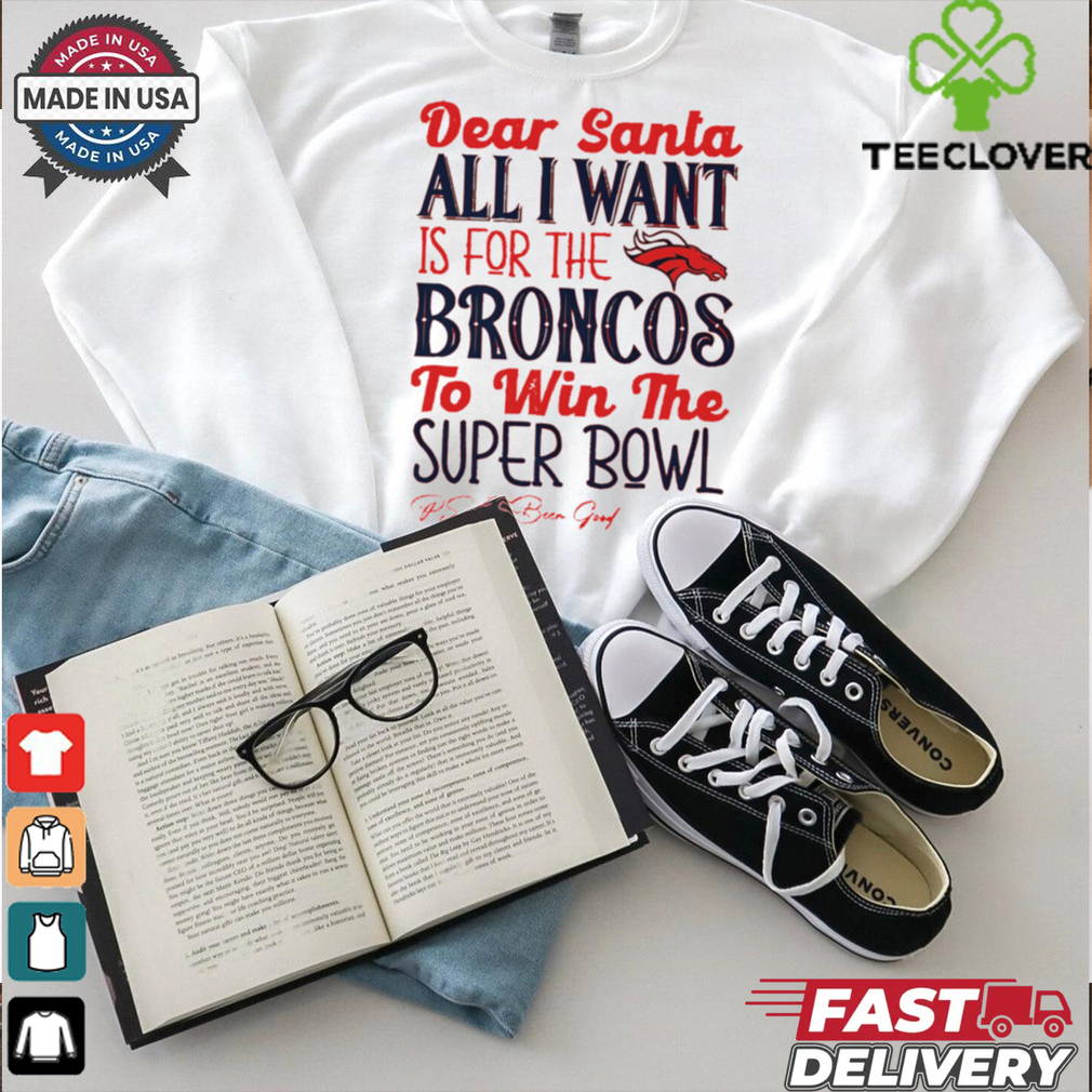 Denver Broncos Dear Santa all I want is for the Lions to win the Super Bowl Ps I’ve been good logo shirt Denver Broncos Dear Santa all I want is for the Lions to win the Super Bowl Ps I’ve been good logo shirt