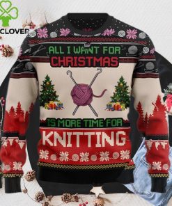 Knitting Lover Ugly Sweater, All I Want For Christmas Is More Time For Knitting