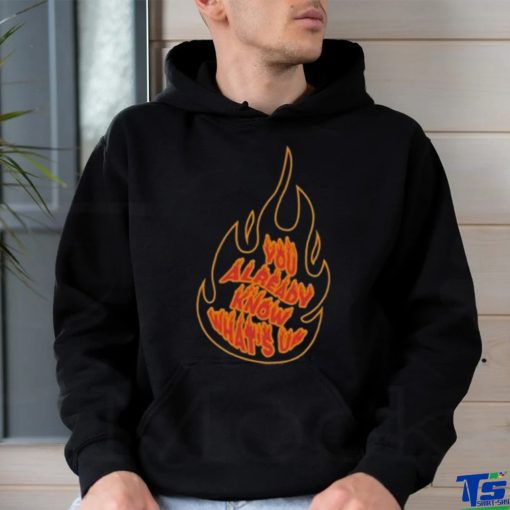 Knj Flames You Already Know What’s Up Shirt