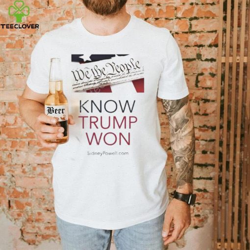Know Trump Won Shirt