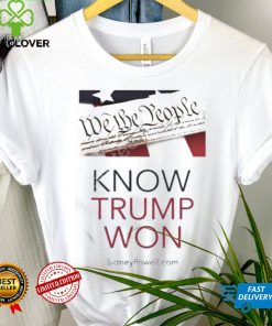 Know Trump Won Shirt 2 Know Trump Won Shirt