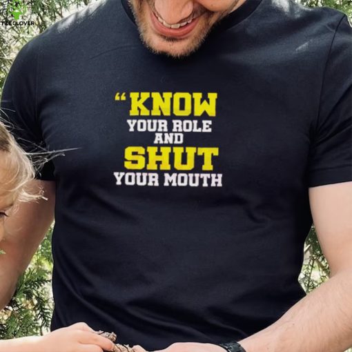 Know Your Role And Shut Your Mouth Travis Kelce Shirt