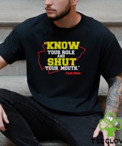 Know Your Role and Shut Your Mouth Travis Kelce shirt