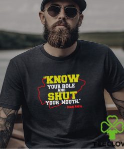 Know Your Role and Shut Your Mouth Travis Kelce shirt